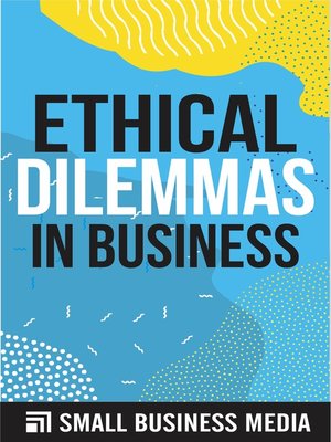 cover image of Ethical Dilemmas In Business